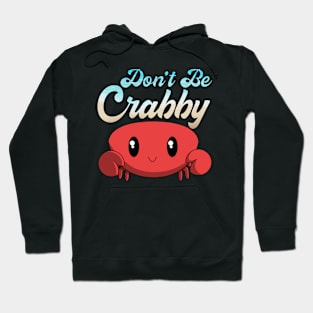Don't Be Crabby Hoodie